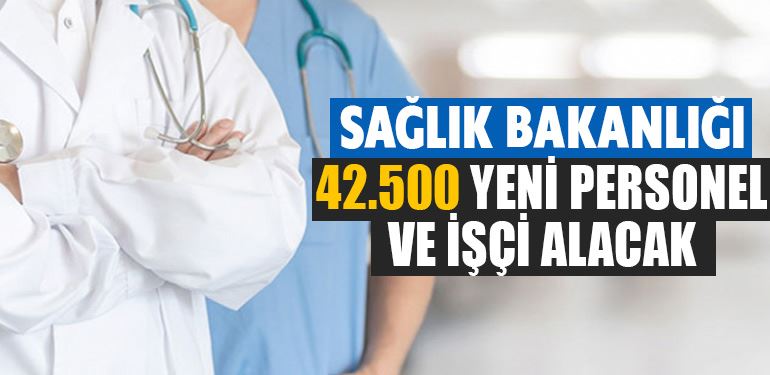 Sağlık Bakanlığı 42.500 personel ve işçi alacak