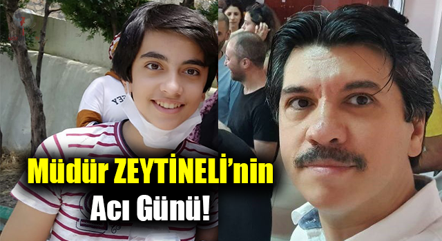 Altınözü Anadolu İmam Hatip Lisesi Müdürü Sabri Zeytineli, evlat acısı yaşadı. 