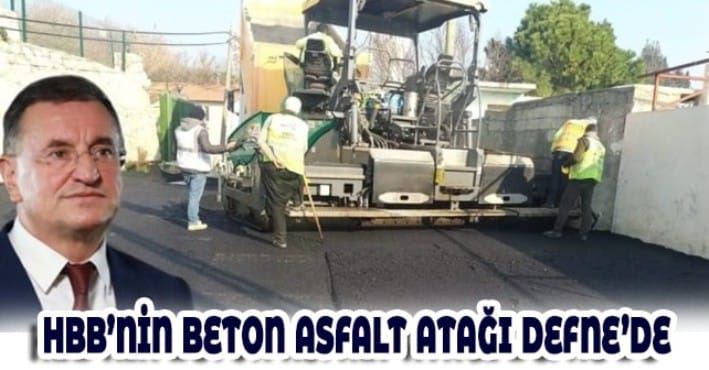 HBB’NİN BETON ASFALT ATAĞI DEFNE’DE