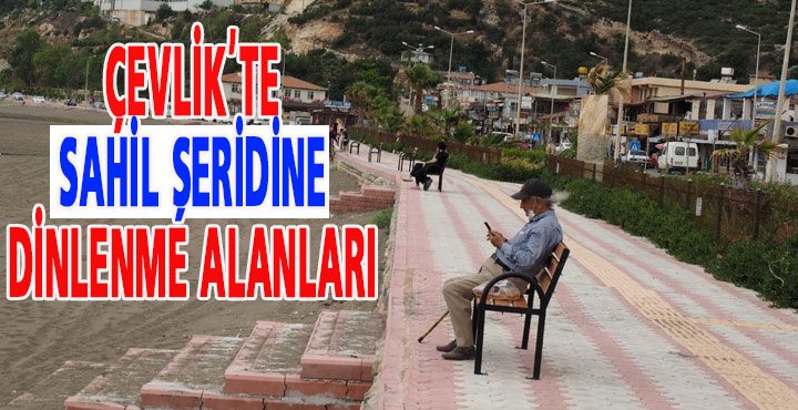 ÇEVLİK SAHİLİNE YENİ DİNLENME ALANLARI