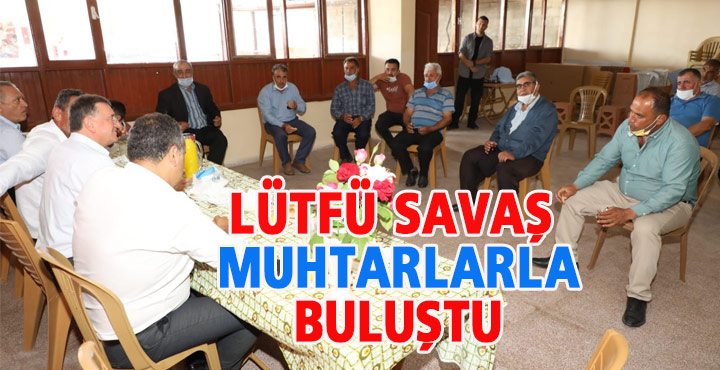 HBB BAŞKANI LÜTFÜ SAVAŞ SAMANDAĞ?LI MUHTARLARLA BULUŞTU